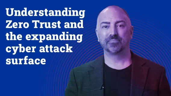 Zero trust and the expanding attack surface, presented by Mike Fry